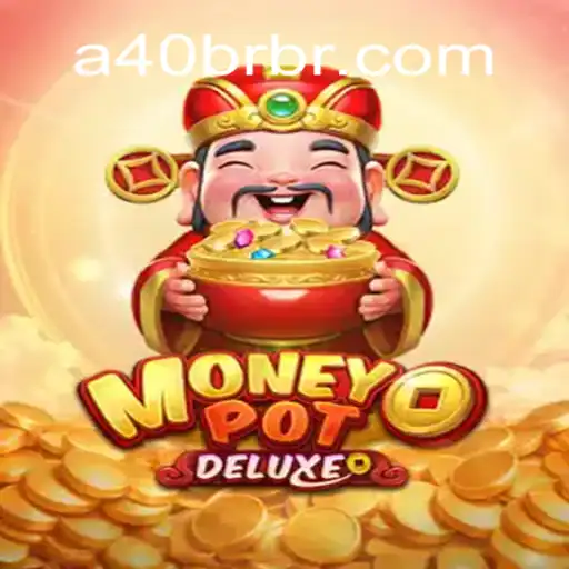Mastering the Thrills of MoneyPotDELUXE: A40 Strategy and Gameplay Unveiled