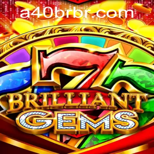 Discover the Exciting World of BrilliantGems: A Deep Dive into A40