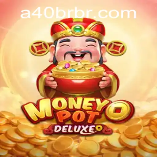 Mastering the Thrills of MoneyPotDELUXE: A40 Strategy and Gameplay Unveiled